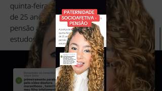 PATERNIDADE SOCIOAFETIVA  PENSÃO ‼️ direito familia [upl. by Orianna84]