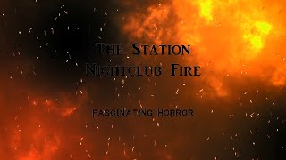 The Station Nightclub Fire  A Short Documentary  Fascinating Horror [upl. by Rengaw792]