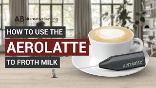 How To Use the AeroLatte To Froth Milk [upl. by Enaira]